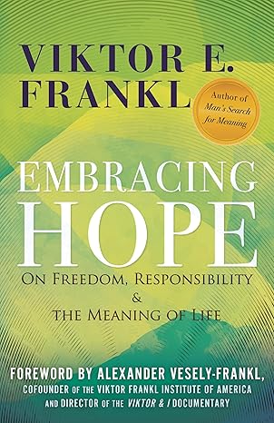 Embracing Hope: On Freedom, Responsibility & the Meaning of Life - Epub + Converted Pdf